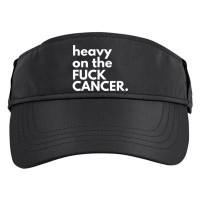 Heavy On The Fuck Cancer Adult Drive Performance Visor