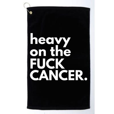 Heavy On The Fuck Cancer Golf Towel