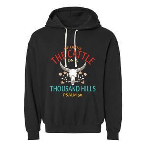 He Owns The Cattle On A Buffalo Thousand Hills Psalm 50 Garment-Dyed Fleece Hoodie