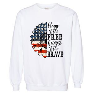 Home Of The Free Because Of The Brave Patriotic Flower Garment-Dyed Sweatshirt