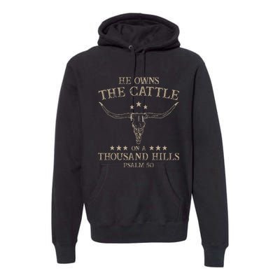 He Owns The Cattle On A Thousand Hills Psalm 50 Vintage Cow Premium Hoodie