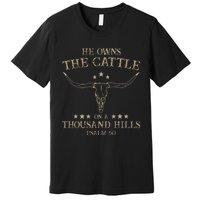 He Owns The Cattle On A Thousand Hills Psalm 50 Vintage Cow Premium T-Shirt