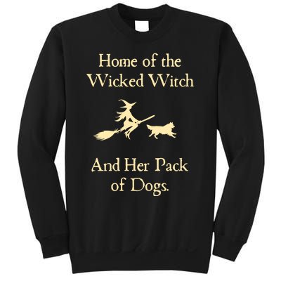 Home Of The Wicked Witch And Her Pack Of Dog Funny Halloween Sweatshirt