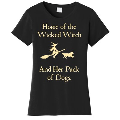 Home Of The Wicked Witch And Her Pack Of Dog Funny Halloween Women's T-Shirt