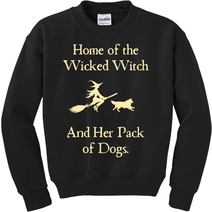 Home Of The Wicked Witch And Her Pack Of Dog Funny Halloween Kids Sweatshirt