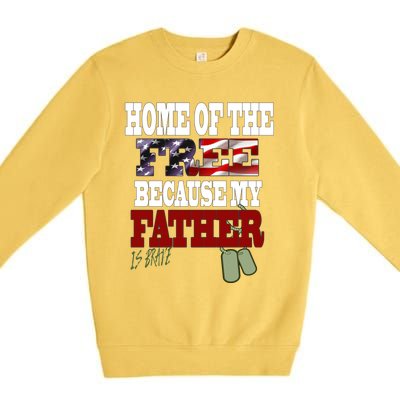 Home Of The Free Because My Father Is Brave Gift Premium Crewneck Sweatshirt