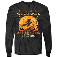 Home Of The Wicked Witch And Her Pack Of Dog Funny Halloween Tie-Dye Long Sleeve Shirt