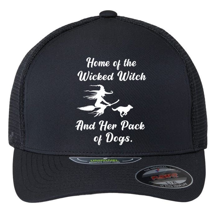 Home Of The Wicked Witch And Her Pack Of Dog Funny Halloween Flexfit Unipanel Trucker Cap