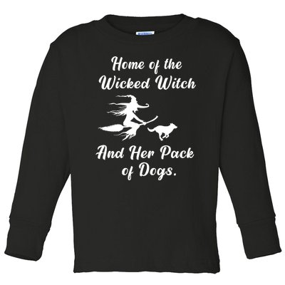 Home Of The Wicked Witch And Her Pack Of Dog Funny Halloween Toddler Long Sleeve Shirt