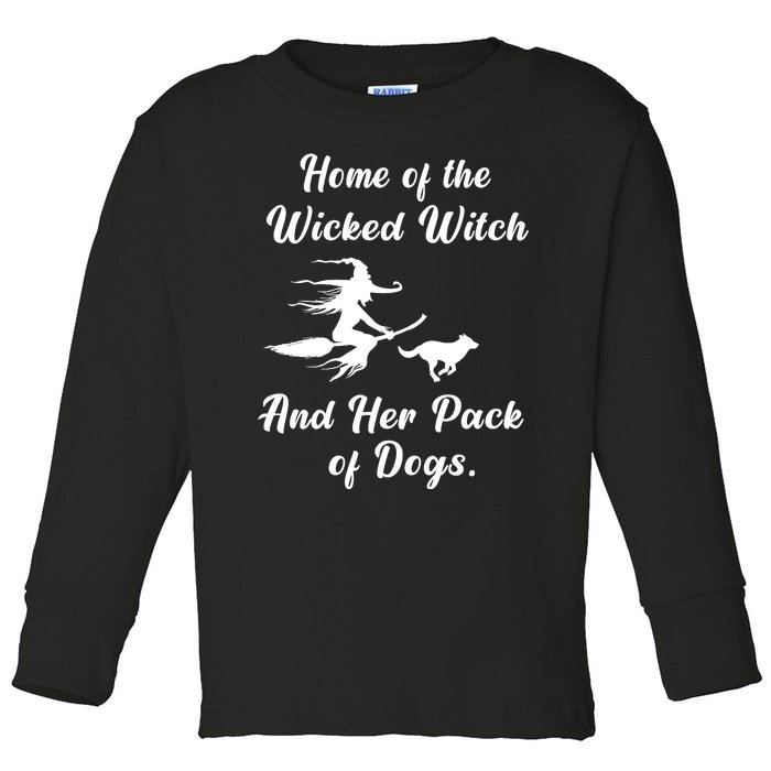 Home Of The Wicked Witch And Her Pack Of Dog Funny Halloween Toddler Long Sleeve Shirt