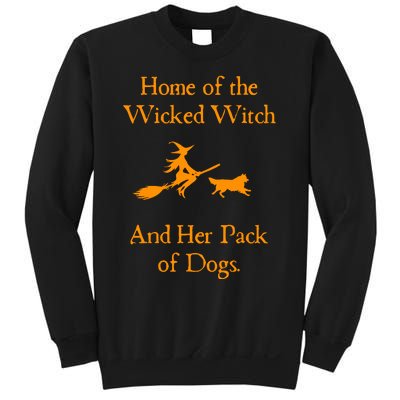 Home Of The Wicked Witch And Her Pack Of Dog Funny Halloween Sweatshirt