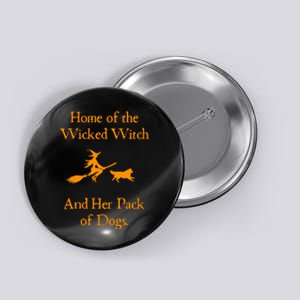 Home Of The Wicked Witch And Her Pack Of Dog Funny Halloween Button