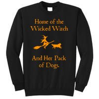 Home Of The Wicked Witch And Her Pack Of Dog Funny Halloween Tall Sweatshirt