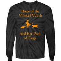 Home Of The Wicked Witch And Her Pack Of Dog Funny Halloween Tie-Dye Long Sleeve Shirt