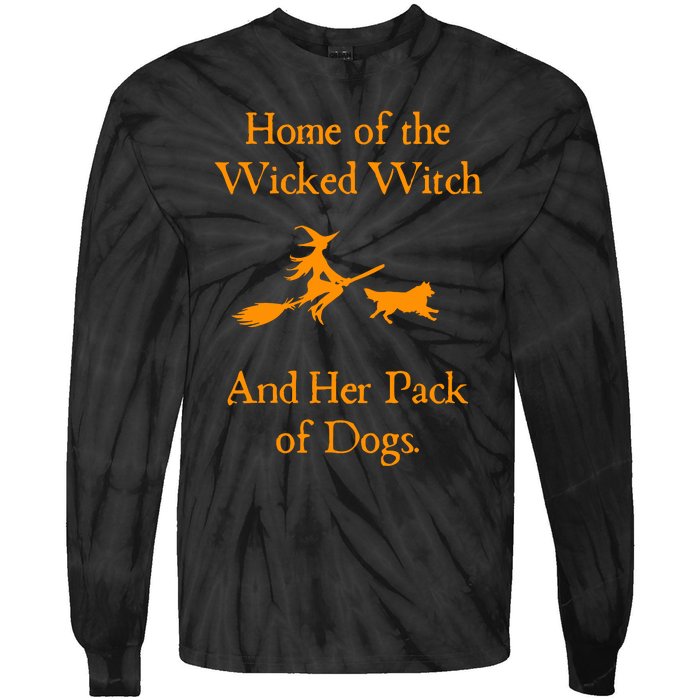 Home Of The Wicked Witch And Her Pack Of Dog Funny Halloween Tie-Dye Long Sleeve Shirt