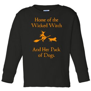 Home Of The Wicked Witch And Her Pack Of Dog Funny Halloween Toddler Long Sleeve Shirt