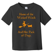 Home Of The Wicked Witch And Her Pack Of Dog Funny Halloween Toddler T-Shirt