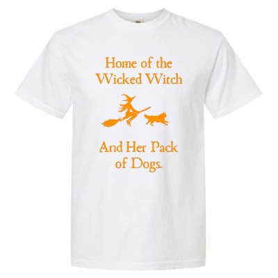 Home Of The Wicked Witch And Her Pack Of Dog Funny Halloween Garment-Dyed Heavyweight T-Shirt