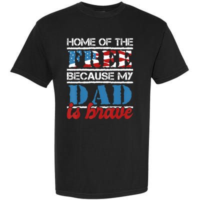 Home Of The Free Because My Dad Is Brave Us Army Veteran Garment-Dyed Heavyweight T-Shirt