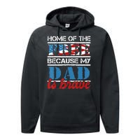 Home Of The Free Because My Dad Is Brave Us Army Veteran Performance Fleece Hoodie