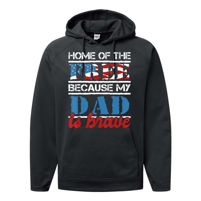 Home Of The Free Because My Dad Is Brave Us Army Veteran Performance Fleece Hoodie