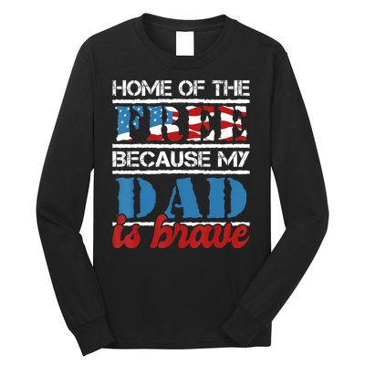 Home Of The Free Because My Dad Is Brave Us Army Veteran Long Sleeve Shirt