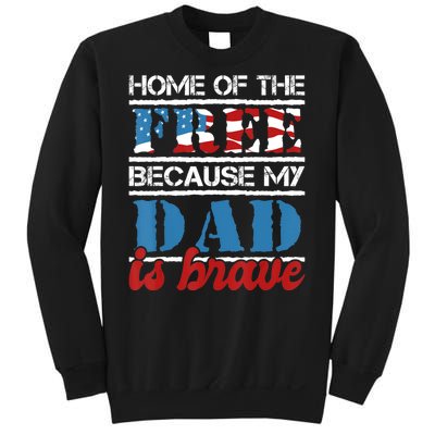 Home Of The Free Because My Dad Is Brave Us Army Veteran Sweatshirt