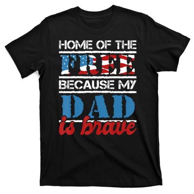 Home Of The Free Because My Dad Is Brave Us Army Veteran T-Shirt