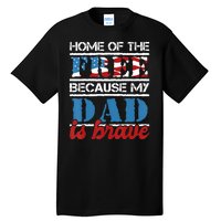 Home Of The Free Because My Dad Is Brave Us Army Veteran Tall T-Shirt