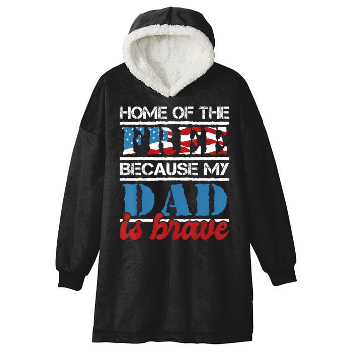 Home Of The Free Because My Dad Is Brave Us Army Veteran Hooded Wearable Blanket