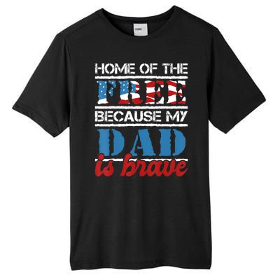 Home Of The Free Because My Dad Is Brave Us Army Veteran Tall Fusion ChromaSoft Performance T-Shirt