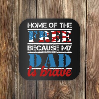 Home Of The Free Because My Dad Is Brave Us Army Veteran Coaster