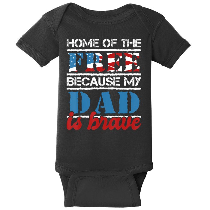 Home Of The Free Because My Dad Is Brave Us Army Veteran Baby Bodysuit