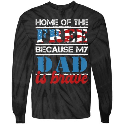 Home Of The Free Because My Dad Is Brave Us Army Veteran Tie-Dye Long Sleeve Shirt