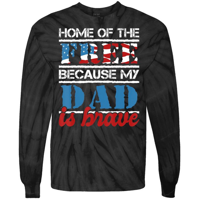 Home Of The Free Because My Dad Is Brave Us Army Veteran Tie-Dye Long Sleeve Shirt