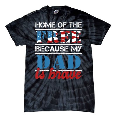 Home Of The Free Because My Dad Is Brave Us Army Veteran Tie-Dye T-Shirt