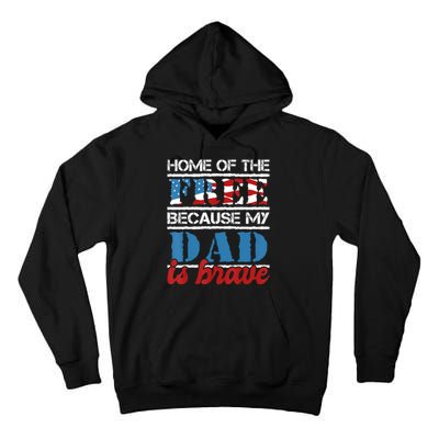 Home Of The Free Because My Dad Is Brave Us Army Veteran Tall Hoodie