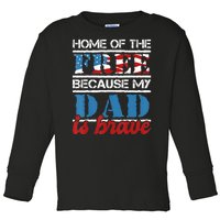 Home Of The Free Because My Dad Is Brave Us Army Veteran Toddler Long Sleeve Shirt