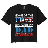 Home Of The Free Because My Dad Is Brave Us Army Veteran Women's Crop Top Tee