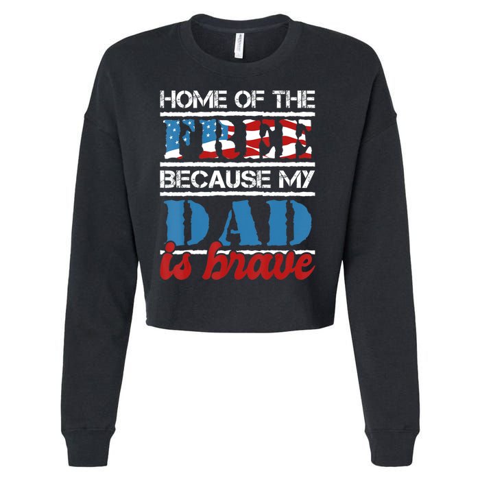 Home Of The Free Because My Dad Is Brave Us Army Veteran Cropped Pullover Crew