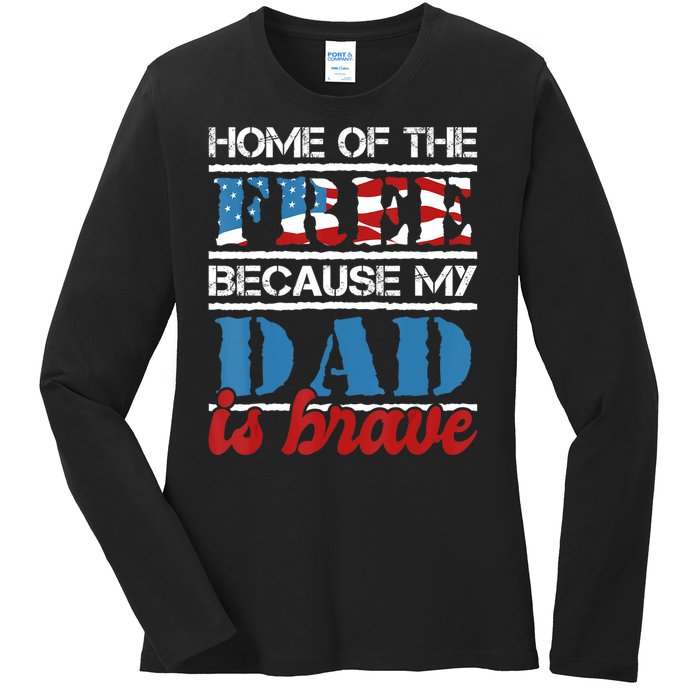 Home Of The Free Because My Dad Is Brave Us Army Veteran Ladies Long Sleeve Shirt