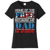 Home Of The Free Because My Dad Is Brave Us Army Veteran Women's T-Shirt