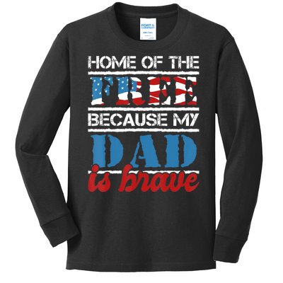 Home Of The Free Because My Dad Is Brave Us Army Veteran Kids Long Sleeve Shirt