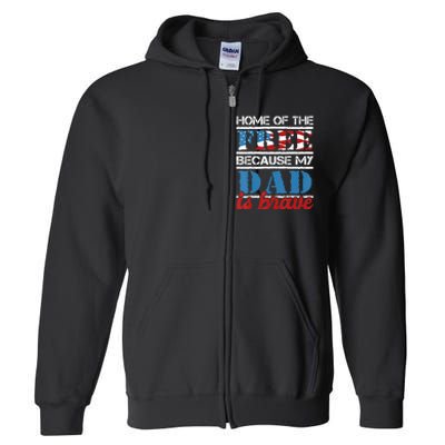 Home Of The Free Because My Dad Is Brave Us Army Veteran Full Zip Hoodie