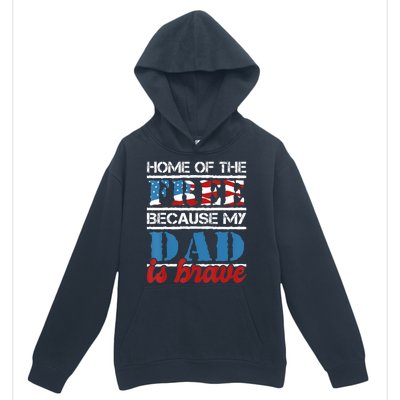 Home Of The Free Because My Dad Is Brave Us Army Veteran Urban Pullover Hoodie