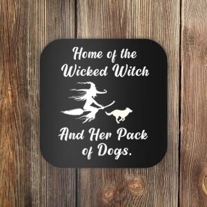 Home Of The Wicked Witch And Her Pack Of Dog Funny Halloween Coaster