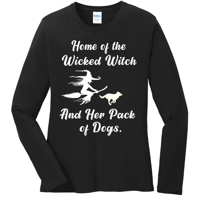 Home Of The Wicked Witch And Her Pack Of Dog Funny Halloween Ladies Long Sleeve Shirt