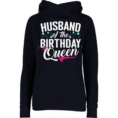 Husband Of The Birthday Queen Wife Birthday Womens Funnel Neck Pullover Hood