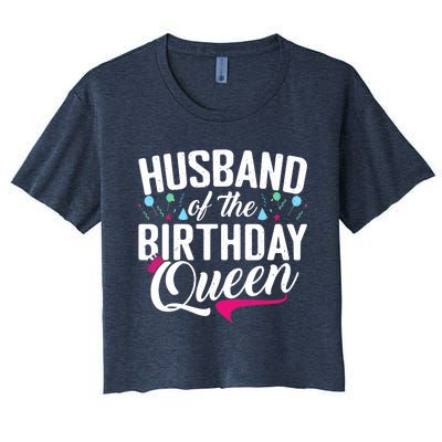 Husband Of The Birthday Queen Wife Birthday Women's Crop Top Tee