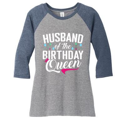 Husband Of The Birthday Queen Wife Birthday Women's Tri-Blend 3/4-Sleeve Raglan Shirt